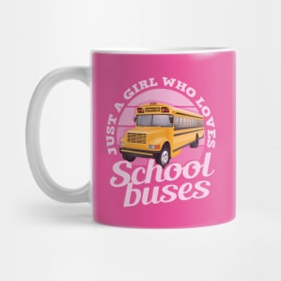 just a girl who loves school buses Mug